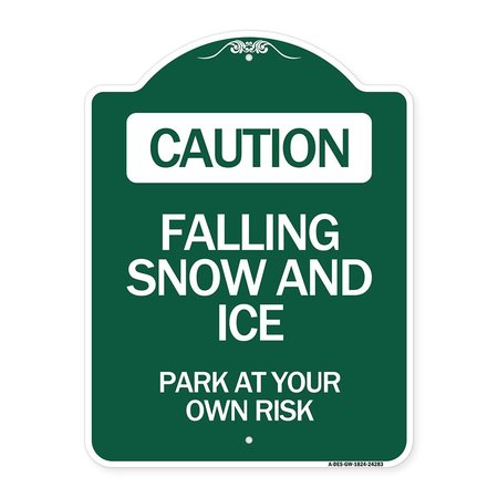 SIGNMISSION Caution Falling Snow & Ice Park Your Own Risk, Green & White Alum Sign, 18" x 24", GW-1824-24283 A-DES-GW-1824-24283